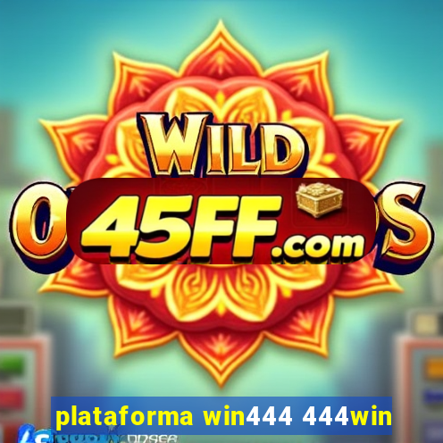 plataforma win444 444win